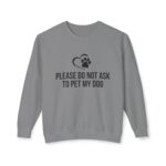 Please Do Not Ask to Pet My Dog Unisex Sweatshirt - Image 29