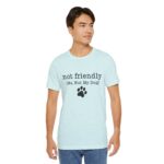Dog Lover's Unisex Tee - 'Not Friendly (Me, Not My Dog) - Image 45