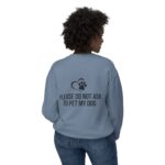 Please Do Not Ask to Pet My Dog Unisex Sweatshirt - Image 40