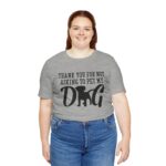Thank You for Not Asking to Pet My Dog Tee - Image 106