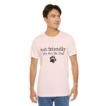 Dog Lover's Unisex Tee - 'Not Friendly (Me, Not My Dog) - Image 15