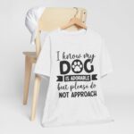Adorable Dog-Do Not Approach Tee - Image 20