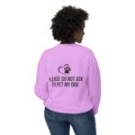 Please Do Not Ask to Pet My Dog Unisex Sweatshirt - Image 44