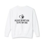 Please Do Not Ask to Pet My Dog Unisex Sweatshirt - Image 6