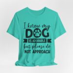 Adorable Dog-Do Not Approach Tee - Image 54