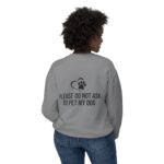 Please Do Not Ask to Pet My Dog Unisex Sweatshirt - Image 32