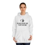 Please Do Not Ask to Pet My Dog College Hoodie - Image 8
