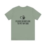 Please Do Not Ask to Pet My Dog T-Shirt - Image 26