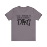 Thank You for Not Asking to Pet My Dog Tee - Image 122