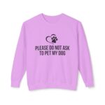 Please Do Not Ask to Pet My Dog Unisex Sweatshirt - Image 41