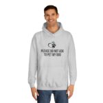 Please Do Not Ask to Pet My Dog College Hoodie - Image 19