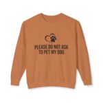 Please Do Not Ask to Pet My Dog Unisex Sweatshirt - Image 17