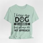 Adorable Dog-Do Not Approach Tee