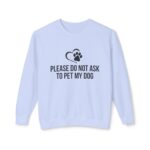 Please Do Not Ask to Pet My Dog Unisex Sweatshirt - Image 2