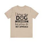 Adorable Dog-Do Not Approach Tee - Image 36