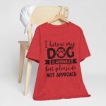 Adorable Dog-Do Not Approach Tee - Image 90