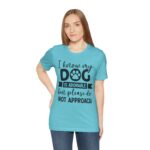 Adorable Dog-Do Not Approach Tee - Image 63