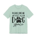 Please Give Me My Dog Space Shirt - Image 27