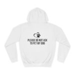 Please Do Not Ask to Pet My Dog College Hoodie - Image 6