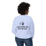 Please Do Not Ask to Pet My Dog Unisex Sweatshirt - Image 4