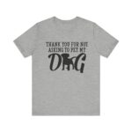 Thank You for Not Asking to Pet My Dog Tee - Image 100