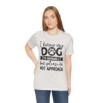 Adorable Dog-Do Not Approach Tee - Image 35
