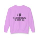 Please Do Not Ask to Pet My Dog Unisex Sweatshirt - Image 42