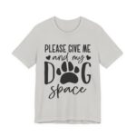 Please Give Me My Dog Space Shirt - Image 19