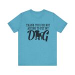 Thank You for Not Asking to Pet My Dog Tee - Image 111