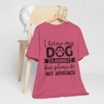 Adorable Dog-Do Not Approach Tee - Image 83