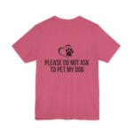 Please Do Not Ask to Pet My Dog T-Shirt - Image 52