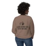 Please Do Not Ask to Pet My Dog Unisex Sweatshirt - Image 24