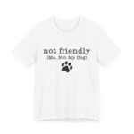 Dog Lover's Unisex Tee - 'Not Friendly (Me, Not My Dog) - Image 7
