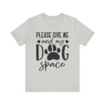 Please Give Me My Dog Space Shirt - Image 17