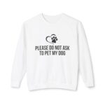 Please Do Not Ask to Pet My Dog Unisex Sweatshirt - Image 5
