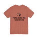 Please Do Not Ask to Pet My Dog T-Shirt - Image 16