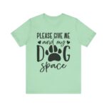 Please Give Me My Dog Space Shirt - Image 29