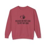 Please Do Not Ask to Pet My Dog Unisex Sweatshirt - Image 45