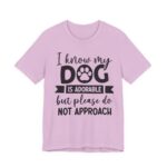Adorable Dog-Do Not Approach Tee - Image 73