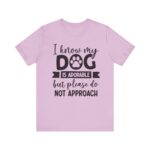 Adorable Dog-Do Not Approach Tee - Image 71
