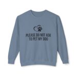 Please Do Not Ask to Pet My Dog Unisex Sweatshirt - Image 37