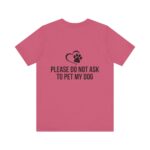 Please Do Not Ask to Pet My Dog T-Shirt - Image 50