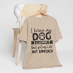 Adorable Dog-Do Not Approach Tee - Image 41