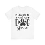 Please Give Me My Dog Space Shirt - Image 5