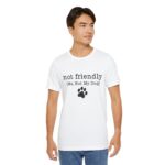 Dog Lover's Unisex Tee - 'Not Friendly (Me, Not My Dog) - Image 10