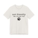 Dog Lover's Unisex Tee - 'Not Friendly (Me, Not My Dog) - Image 27