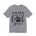 Please Give Me My Dog Space Shirt - Image 51