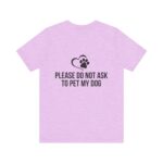 Please Do Not Ask to Pet My Dog T-Shirt - Image 42