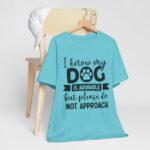Adorable Dog-Do Not Approach Tee - Image 62