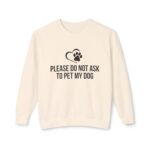 Please Do Not Ask to Pet My Dog Unisex Sweatshirt - Image 9